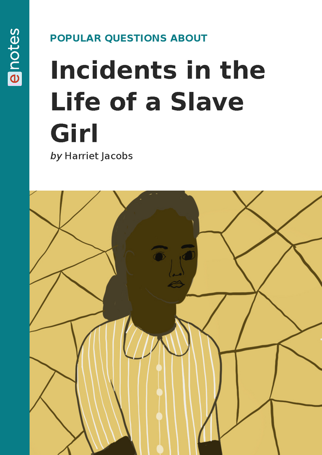 Popular questions about incidents in the life of a slave girl enotes